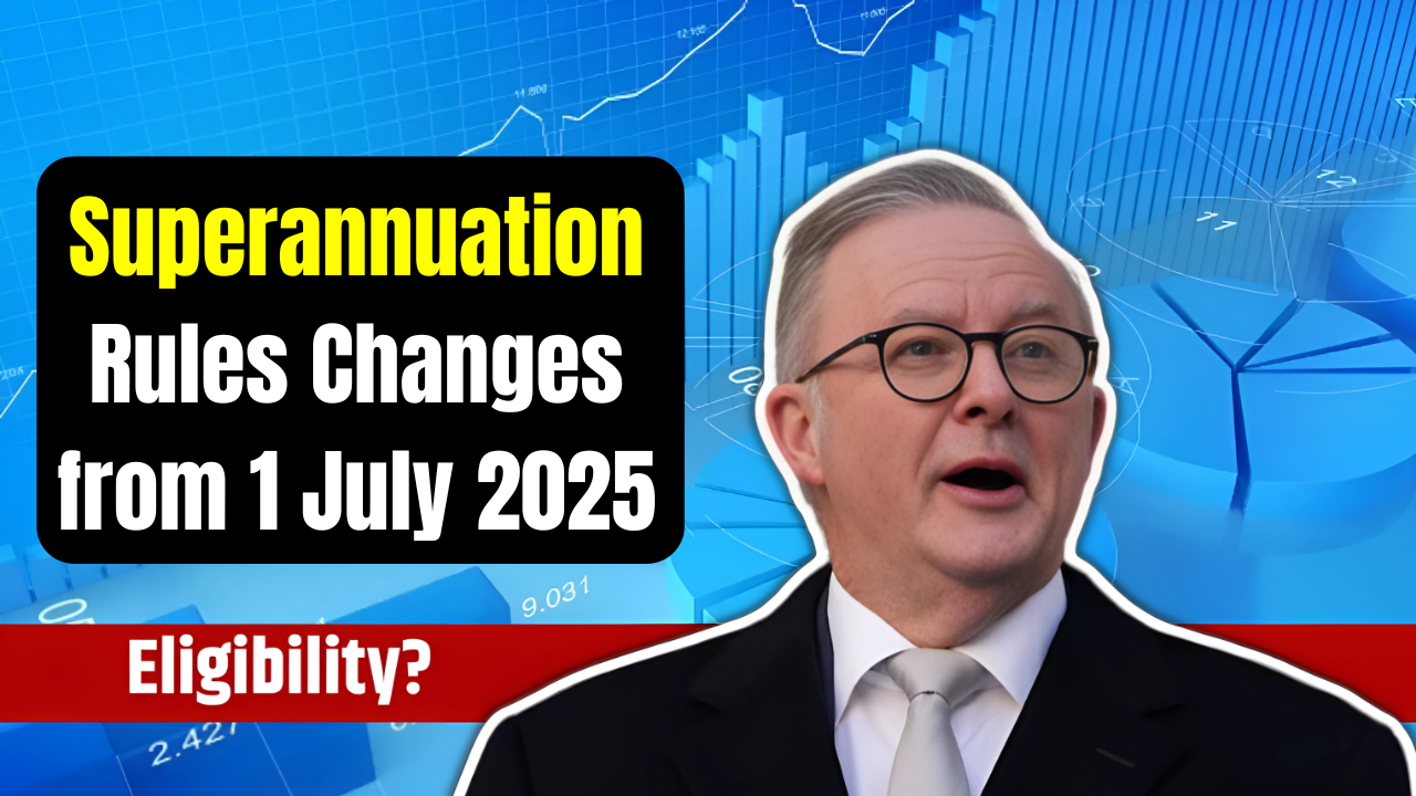 Superannuation Rules Changes from 1 July 2025